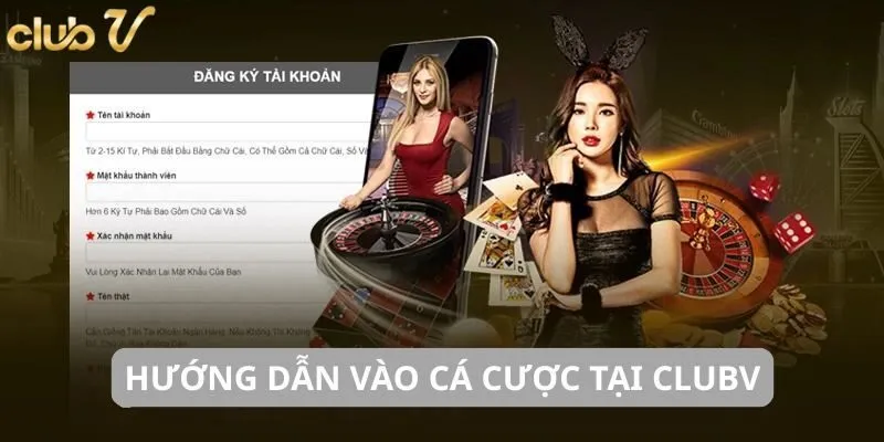 Hướng dẫn vào cá cược tại CLUBV