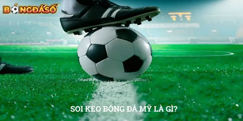 Soi kèo bóng đá Mỹ là gì?