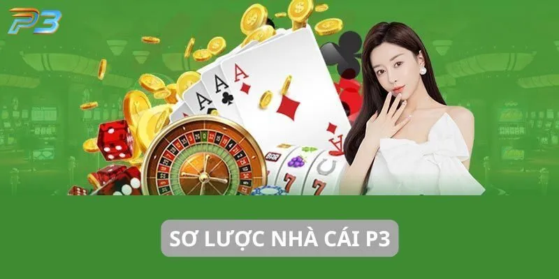 Sơ lược nhà cái P3