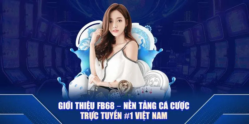 Tìm hiểu thông tin nhà cái FB68
