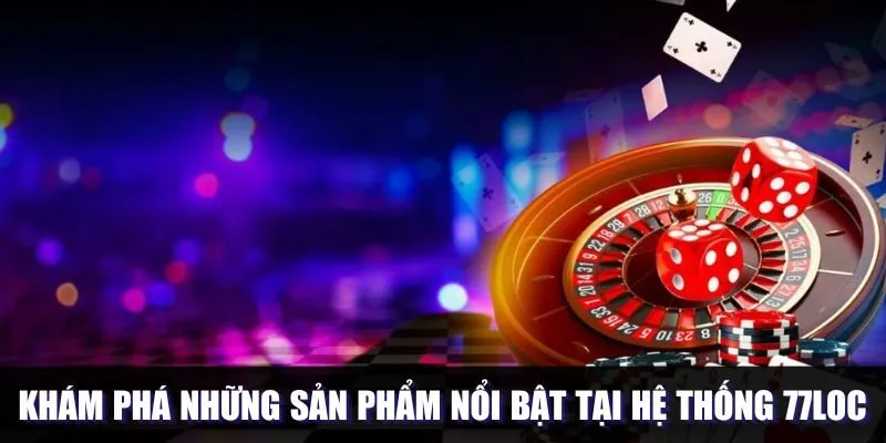 Các sản phẩm nổi bật của nền tảng uy tín 