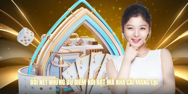 Đôi nét những ưu điểm nổi bật mà nhà cái mang lại