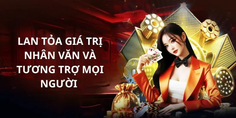 Lan tỏa giá trị nhân văn và tương trợ mọi người