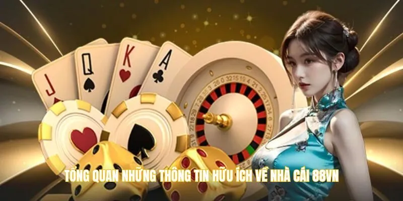Tổng quan những thông tin hữu ích về nhà cái 88VN